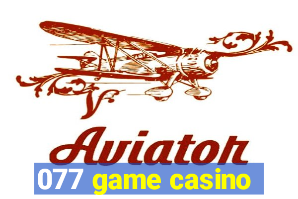 077 game casino